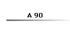 A 90